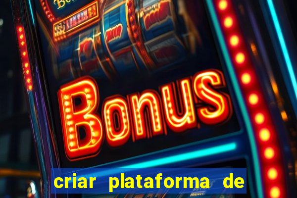 criar plataforma de jogos tigrinho